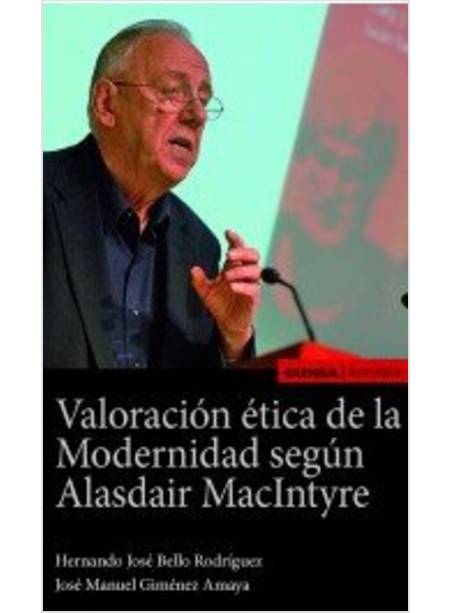 VALORACION ETICA DE LA MODERNIDAD SEGUN ALASDAIR MACINTYRE