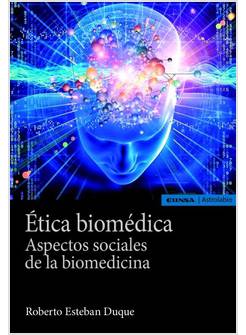 ETICA BIOMEDICA ASPECTOS SOCIALES DE LA BIOMEDICINA