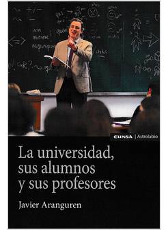 LA UNIVERSIDAD SUS ALUMNOS Y SUS PROFESORES
