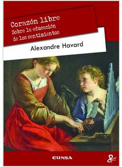 CORAZON LIBRE. SOBRE LA EDUCACION DE LOS SENTIMIENTOS