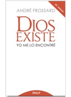 DIOS EXISTE. YO ME LO ENCONTRE