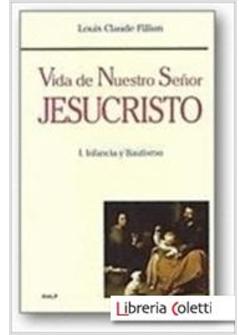 VIDA DE NUESTRO SENOR JESUCRISTO I: INFANCIA Y BAUTISMO