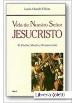 VIDA DE NUESTRO SENOR DE JESUCRISTO III:  PASION, MUERTE Y RESURECCION