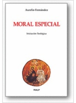 MORAL ESPECIAL. INICIACION TEOLOGICA