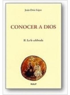 CONOCER A DIOS II LA FE CELEBRADA