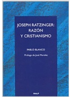 JOSEPH RATZINGER: RAZON Y CRISTIANISMO