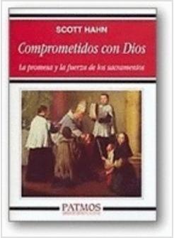 COMPROMETIDOS CON DIOS LA PROMESA Y LA FUERZA DE LOS SACRAMENTOS