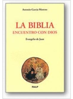 LA BIBLIA, ENCUENTRO CON DIOS: EVANGELIO DE SAN JUAN