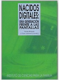 NACIDOS DIGITALES. UNA GENERACION FRENTE A LAS PANTALLAS