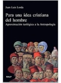 PARA UNA IDEA CRISTIANA DEL HOMBRE