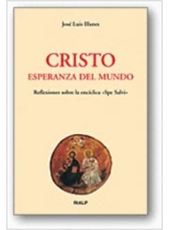 CRISTO ESPERANZA DEL MUNDO. REFLEXIONES SOBRE LA ENCICLICA "SPE SALVI"