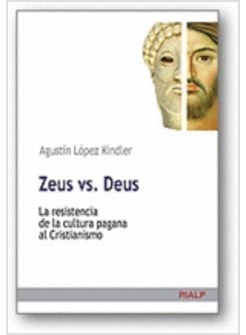 ZEUS VS DEUS. LA RESISTENCIA DE LA CULTURA PAGANA AL CRISTIANISMO