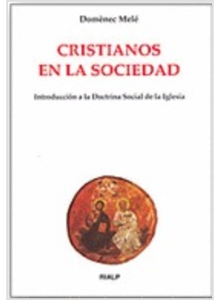 CRISTIANOS EN LA SOCIEDAD. INTRODUCCION A LA DOCTRINA SOCIAL DE LA IGLESIA