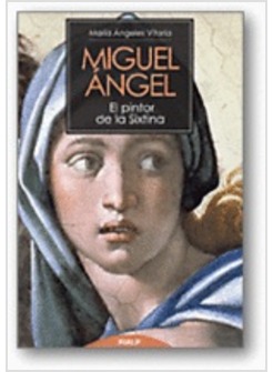 MIGUEL ANGEL EL PINTOR DE LA SIXTINA