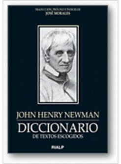 DICCIONARIO DE TEXTOS ESCOGIDOS. JOHN HENRY NEWMAN