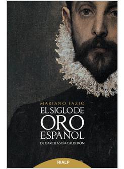 EL SIGLO DE ORO ESPANOL DE GARCILASO A CALDERON