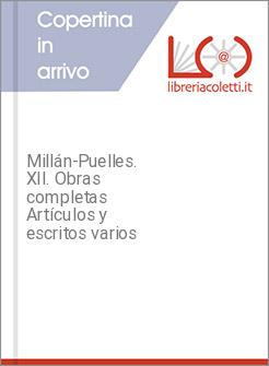 Mill&aacute;n-Puelles. XII. Obras completas Art&iacute;culos y escritos varios