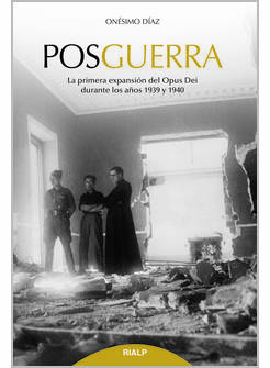 POSGUERRA LA PRIMERA EXPANSION DEL OPUS DEI DURANTE LOS ANOS 1939 Y 1940