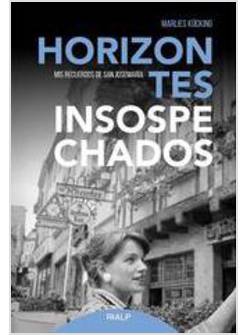 HORIZONTES INSOSPECHADOS MIS RECUERDOS DE SAN JOSEMARIA