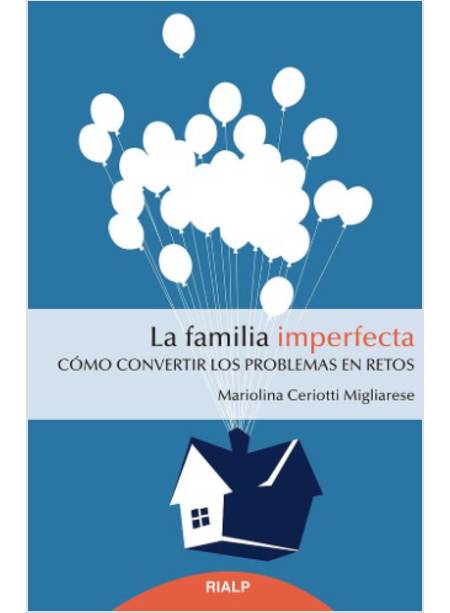 LA FAMILIA IMPERFECTA. COMO CONVERTIR LOS PROBLEMAS EN RETOS