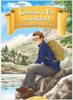 CAMINO A LA SANTIDAD SAN JOSEMARIA ESCRIVA' Y SU HISTORIA