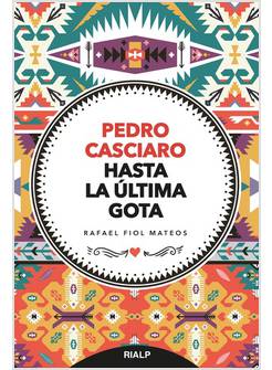 PEDRO CASCIARO. HASTA LA ULTIMA GOTA