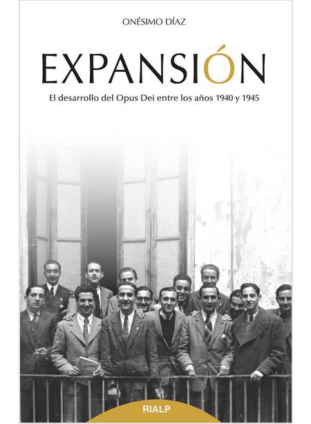 EXPANSION EL DESARROLLO DEL OPUS DEI LOS ANOS 1940 Y 1945