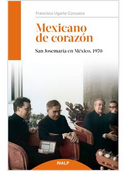 MEXICANO DE CORAZON SAN JOSEMARIA EN MEXICO 1970