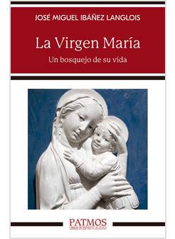 LA VIRGIN MARIA UN BOSQUEJO DE SU VIDA