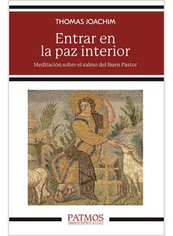 ENTRAR EN LA PAZ INTERIOR MEDITACION SOBRE EL SALMO DEL BUEN PASTOR