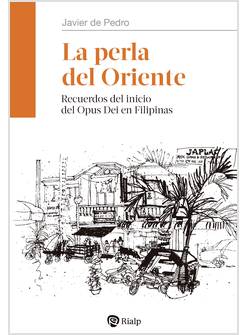 LA PERLA DEL ORIENTE RECUERDOS DEL INICIO DEL OPUS DEI EN FILIPINAS