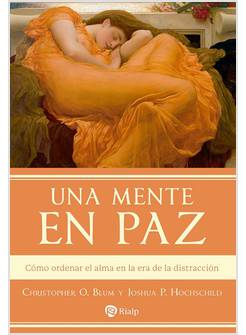 UNA MENTE EN PAZ: COMO ORDENAR EL ALMA ED LA ERA DE LA DISTRACCION