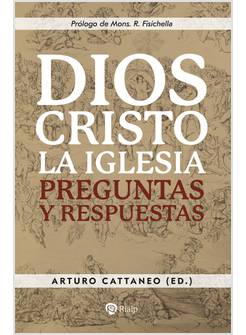 DIOS CRISTO LA IGLESIA PREGUNTAS Y RESPUESTAS