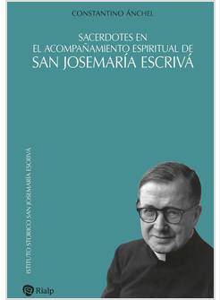 SACERDOTES EN EL ACOMPANAMIENTO ESPIRITUAL DE SAN JOSEMARIA ESCRIVA