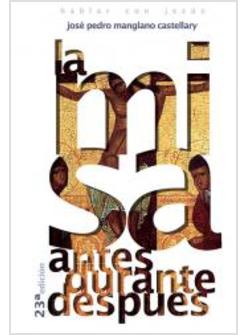 LA MISA. ANTES DURANTE Y DESPUES