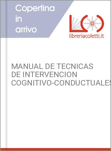 MANUAL DE TECNICAS DE INTERVENCION COGNITIVO-CONDUCTUALES