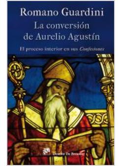 LA CONVERSION DE AURELIO AGUSTIN. EL PROCESO INTERIOR EN SUS CONFESIONES