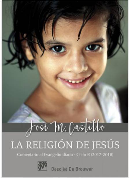 LA RELIGIÓN DE JESÙS COMENTARIO AL EVANGELIO DIARIO CICLO B (2017-2018)