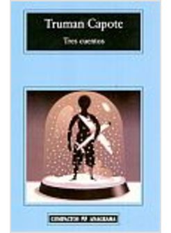 TRES CUENTOS: UN RECUERDO NAVIDENO, UNA NAVIDAD, UN INVITADO