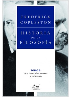 HISTORIA DE LA FILOSOFIA 3. DE LA FILOSOFIA KANTIANA AL IDEALISMO