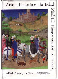 ARTE E HISTORIA EN LA EDAD MEDIA. TIEMPOS, ESPACIOS, INSTITUCIONES