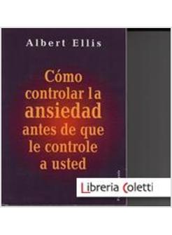 COMO CONTROLAR LA ANSIEDAD ANTES DE QUE LE CONTROLE A USTED