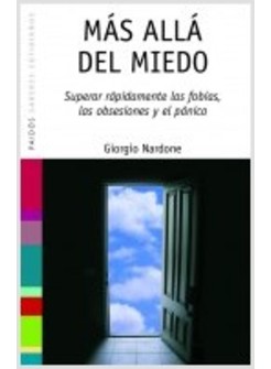 MAS ALLA DEL MIEDO: SUPERAR RAPIDAMENTE LAS FOBIAS, LAS OBSESIONES Y EL PANICO