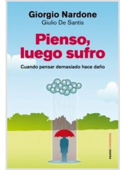 PIENSO, LUEGO SUFRO: CUANDO PENSAR DEMASIADO HACE DANO