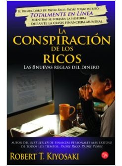 LA CONSPIRACION DE LOS RICOS. LAS 8 NUEVAS REGLAS DEL DINERO