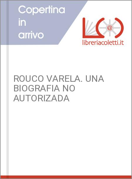 ROUCO VARELA. UNA BIOGRAFIA NO AUTORIZADA