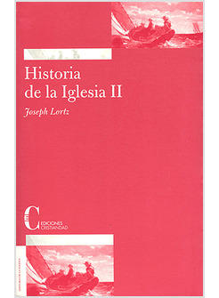 HISTORIA DE LA IGLESIA II EDAD MODERNA Y CONTEMPORANEA