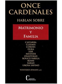 ONCE CARDENALES HABLAN SOBRE MATRIMONIO Y FAMILIA