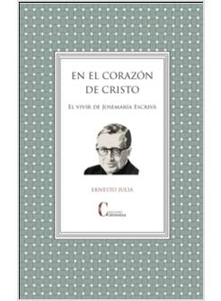 EN EL CORAZON DE CRISTO EL VIVIR DE JOSEMARIA ESCRIVA