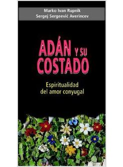 ADAN Y SU COSTADO. ESPIRITUALIDAD DEL AMOR CONYUGAL